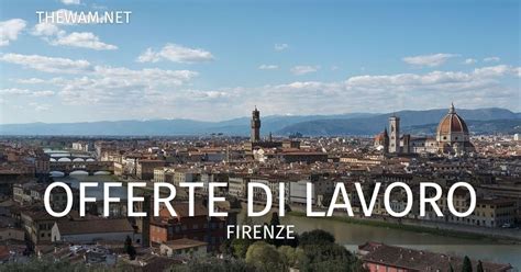 offerte di lavoro firenze oggi.